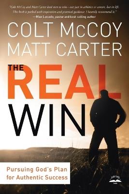 The Real Win: A Man's Quest for Authentic Success - Colt McCoy,Matt Carter - cover