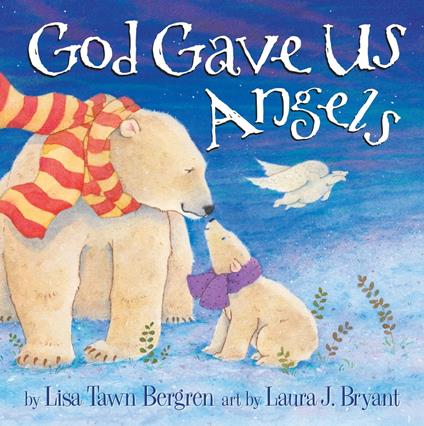 God Gave Us Angels - Lisa Tawn Bergren,Laura J. Bryant - ebook