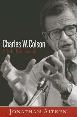 Charles W. Colson: A Life Redeemed - Jonathan Aitken - cover