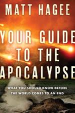Your Guide to the Apocalypse: What you Should Know Before the World Comes to an End