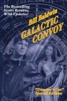 Galactic Convoy: Director's Cut Edition - Bill Baldwin - cover