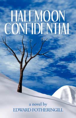 Halfmoon Confidential - Edward Fotheringill - cover