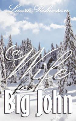 A Wife for Big John - Lauri Robinson - cover