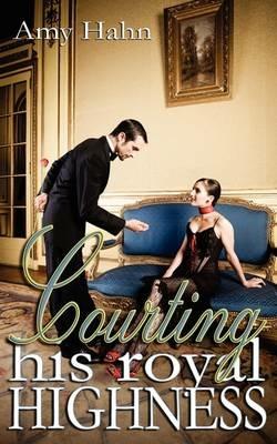 Courting His Royal Highness - Amy Hahn - cover