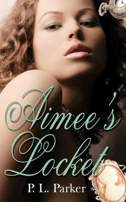 Aimee's Locket - P L Parker - cover