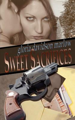 Sweet Sacrifices - Gloria Davidson Marlow - cover