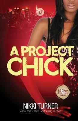 A Project Chick: Ten Year Anniversary Edition - Nikki Turner - cover