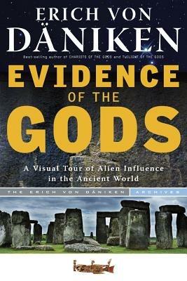 Evidence of the Gods: A Visual Tour of Alien Influence in the Ancient World - Erich von Däniken - cover
