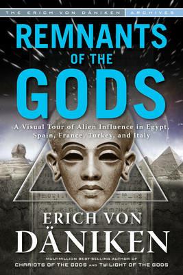 Remnants of the Gods: A Virtual Tour of Alien Influence in Egypt, Spain, France, Turkey, and Italy - Erich von Däniken - cover
