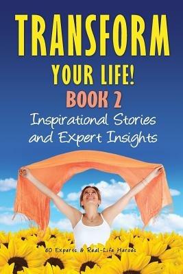 Transform Your Life Book 2: Inspirational Stories and Expert Insights - Natalie Rivera,Joeel Rivera - cover