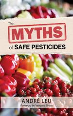 The Myths of Safe Pesticides
