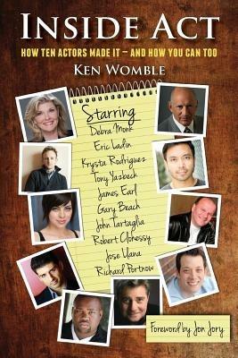 Inside ACT: How Ten Actors Made It and How You Can Too - Ken Womble - cover