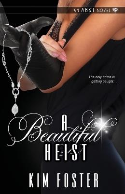 A Beautiful Heist - Kim Foster - cover