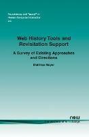 Web History Tools and Revisitation Support: A Survey of Existing Approaches and Directions