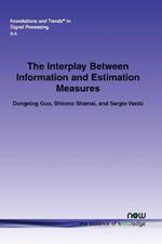 The Interplay Between Information and Estimation Measures