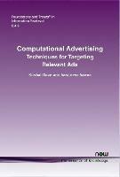 Computational Advertising: Techniques for Targeting Relevant Ads