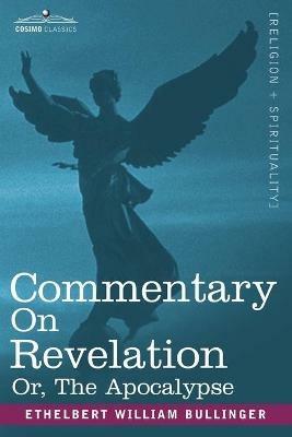Commentary on Revelation: Or, the Apocalypse - Ethelbert William Bullinger - cover