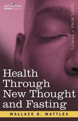 Health Through New Thought and Fasting - Wallace D Wattles - cover