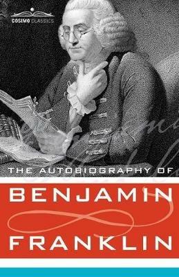 The Autobiography of Benjamin Franklin - Benjamin Franklin - cover