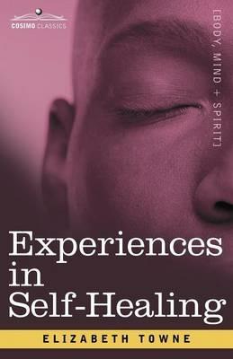 Experiences in Self-Healing - Elizabeth Towne - cover