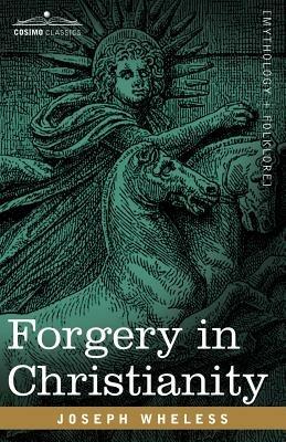 Forgery in Christianity - Joseph Wheless - cover