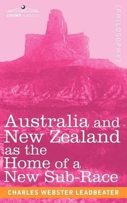 Australia and New Zealand as the Home of a New Sub-Race - Charles Webster Leadbeater - cover