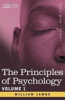 The Principles of Psychology, Vol.1 - William James - cover