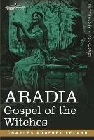Aradia: Gospel of the Witches - Charles Godfrey Leland - cover