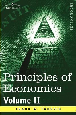 Principles of Economics, Volume 2 - Frank William Taussig - cover