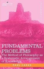 Fundamental Problems: The Method of Philosophy as a Systematic Arrangement of Knowledge