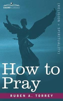 How to Pray - Ruben A Torrey - cover