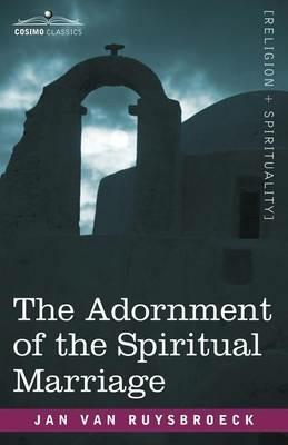 The Adornment of the Spiritual Marriage - Jan Van Ruysbroeck - cover