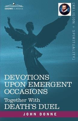 Devotions Upon Emergent Occasions and Death's Duel - John Donne - cover