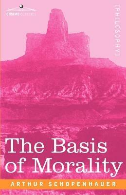The Basis of Morality - Arthur Schopenhauer - cover
