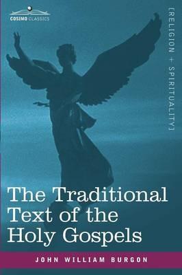 The Traditional Text of the Holy Gospels - John William Burgon - cover