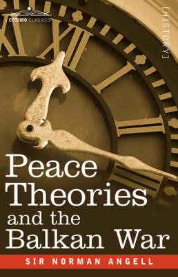 Peace Theories and the Balkan War - Norman Angell - cover