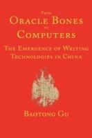 From Oracle Bones to Computers: The Emergence of Writing Technologies in China - Baotong Gu - cover
