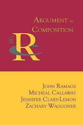 Argument in Composition - John Ramage,Micheal Callaway,Jennifer Clary-Lemon - cover