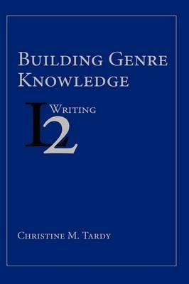 Building Genre Knowledge - Christine M Tardy - cover