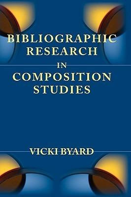 Bibliographic Research in Composition Studies - Vicki Byard - cover