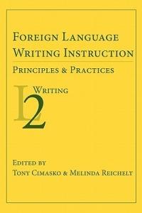 Foreign Language Writing Instruction: Principles and Practices - cover