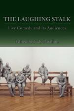 The Laughing Stalk: Live Comedy and Its Audiences