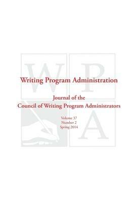 Wpa: Writing Program Administration 37.2 (Spring 2014) - cover