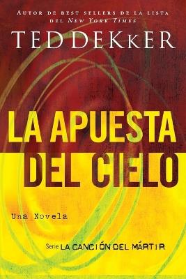 La apuesta del cielo - Ted Dekker - cover