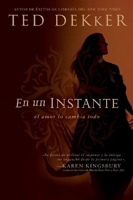 En un instante: El amor lo cambia todo - Ted Dekker - cover
