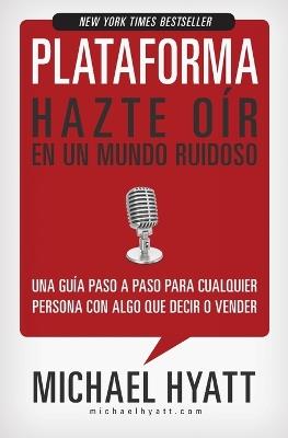 Plataforma: Hazte oír en un mundo ruidoso - Michael Hyatt - cover
