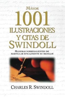 Mas de 1001 ilustraciones y citas de Swindoll: Maneras sobresalientes de martillar eficazmente su mensaje - Charles R. Swindoll - cover