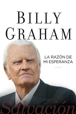 La razón de mi esperanza: Salvación - Billy Graham - cover