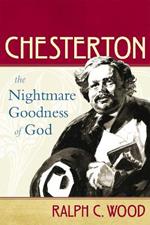 Chesterton: The Nightmare Goodness of God