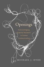 Openings: Acknowledging Essential Moments in Human Communication